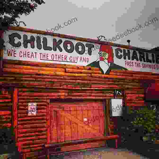 Chilkoot Charlie's In Haines, Alaska A Guide To The Notorious Bars Of Alaska: Revised 2nd Edition