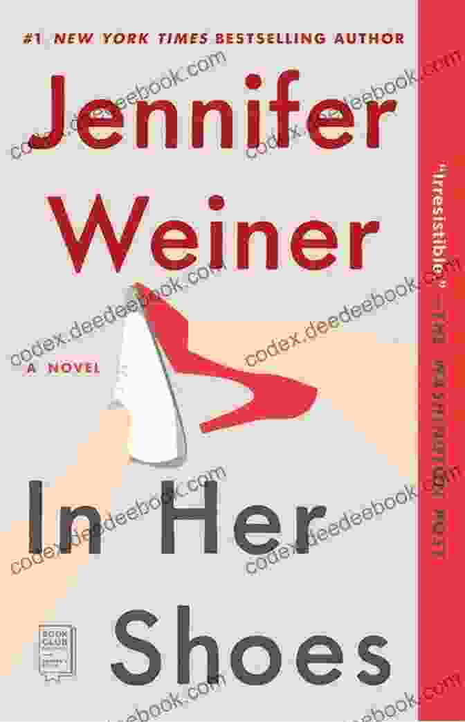 Jennifer Weiner's In Her Shoes Novel, A Cover Image Symbolizing The Inspiring Journey Of Maggie And Rose Gilmore In Her Shoes: A Novel