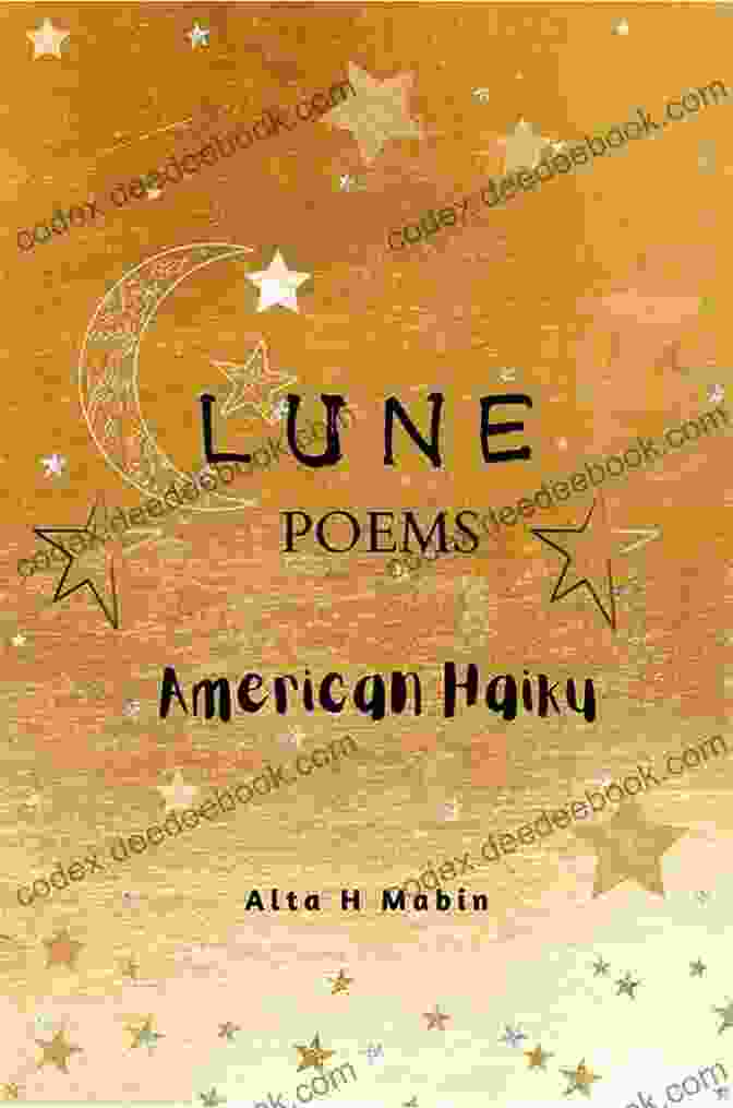 Lune Poems By Alta Mabin LUNE POEMS: American Haiku Alta H Mabin