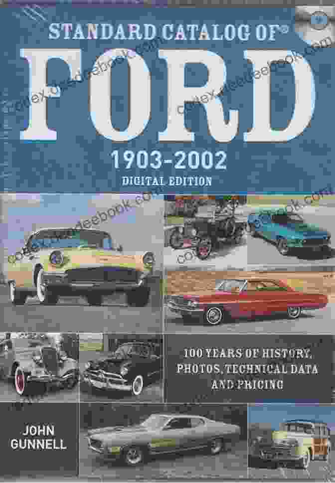 Standard Catalog Of Ford 1903 2002 Standard Catalog Of Ford 1903 2002: 100 Years Of History Photos Technical Data And Pricing