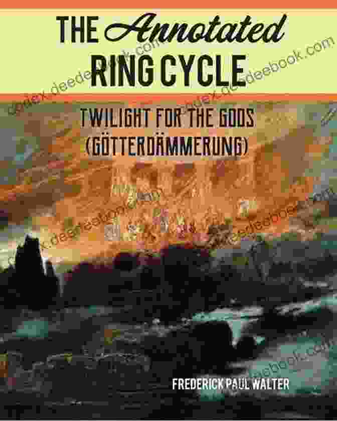 The Annotated Ring Cycle: A Literary Masterpiece The Annotated Ring Cycle: The Rhine Gold (Das Rheingold)