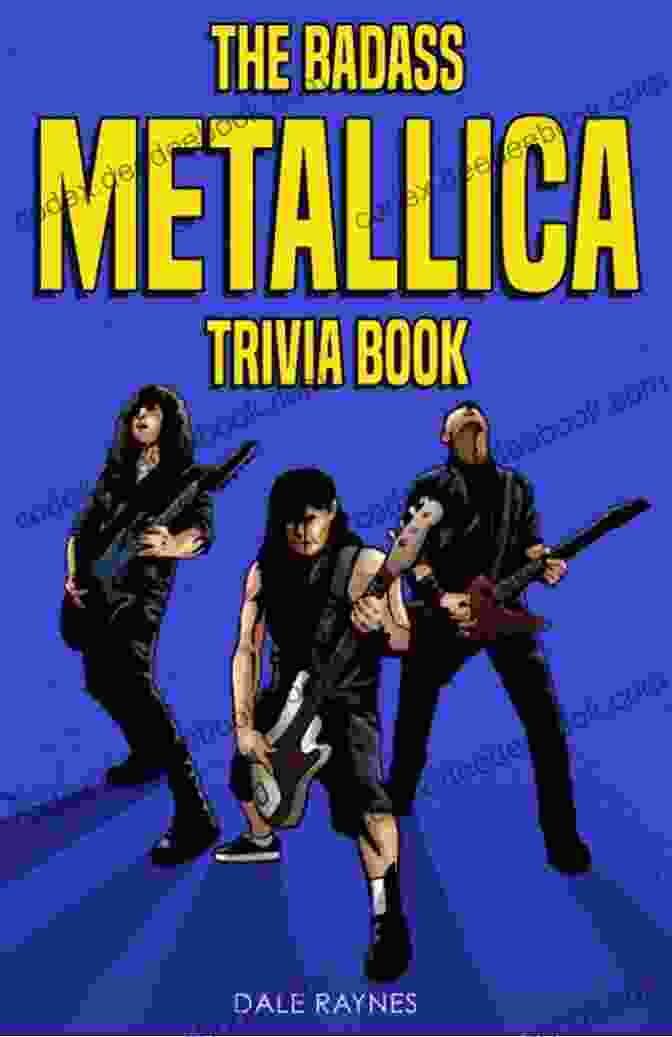 The Badass Metallica Trivia Book: Unleash Your Fandom And Conquer The World Of Heavy Metal Knowledge The Badass Metallica Trivia Book: Uncover The Epic History Behind The American Heavy Metal Band