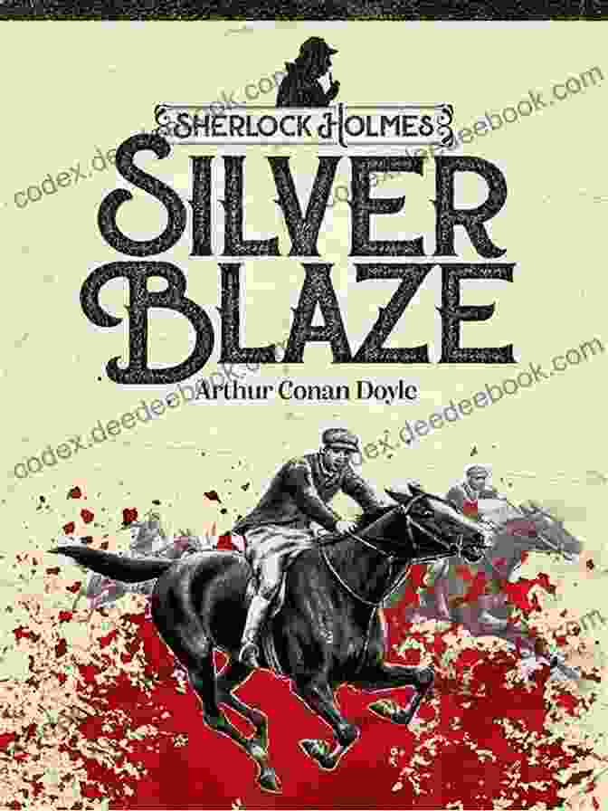 The Classic Racing Mystery Novel 'The Silver Blaze' By Sir Arthur Conan Doyle Featuring The Iconic Detective Sherlock Holmes Trial Run: A Classic Racing Mystery From The King Of Crime