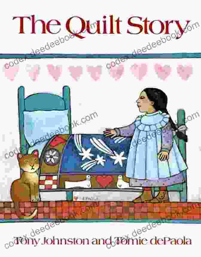 The Quilt Story By Tony Johnston, A Novel That Explores The Profound Significance Of Quilts Through The Lens Of Time And Emotion. The Quilt Story Tony Johnston