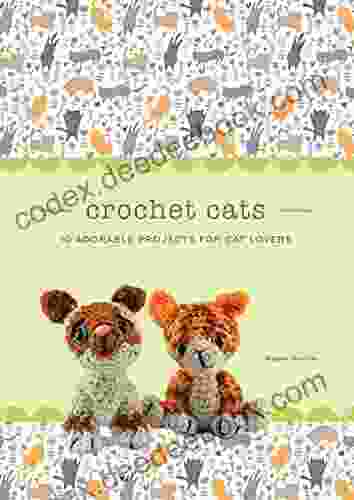 Crochet Cats: 10 Adorable Projects For Cat Lovers (Crochet Kits)