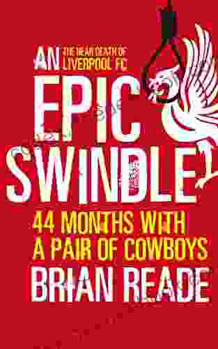 An Epic Swindle: 44 Months With A Pair Of Cowboys
