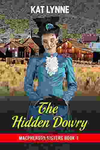 The Hidden Dowry: MacPherson Sisters 1 A Sweet Historical Western Romance (The MacPherson Sisters)