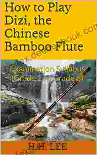 How To Play Dizi The Chinese Bamboo Flute: Examination Syllabus (Grade 1 To Grade 6)