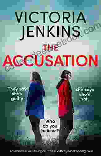 The Accusation: An Addictive Psychological Thriller With A Jaw Dropping Twist