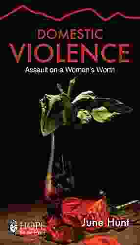Domestic Violence: Assault On A Woman S Worth (Hope For The Heart)