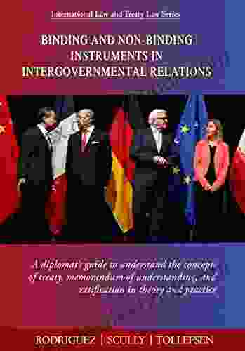 Binding And Non Binding Instruments In Intergovernmental Relations: A Diplomat S Guide To Understand The Concepts Of Treaty Memorandum Of Understanding Law And Treaty Law 1)