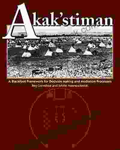 Akak Stiman: A Blackfoot Framework For Decision Making And Mediation Processes