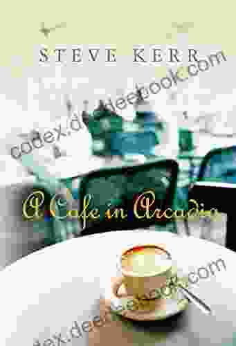 A Cafe In Arcadia Steve Kerr