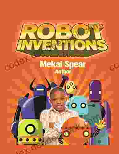 Robot Inventions: A Child Authored And For Boys And Girls
