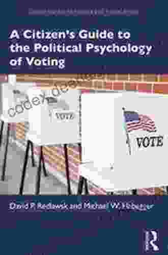 A Citizen S Guide To The Political Psychology Of Voting (Citizen Guides To Politics And Public Affairs)