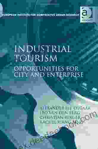 Industrial Tourism: Opportunities For City And Enterprise (European Institute For Comparitive Urban Research)