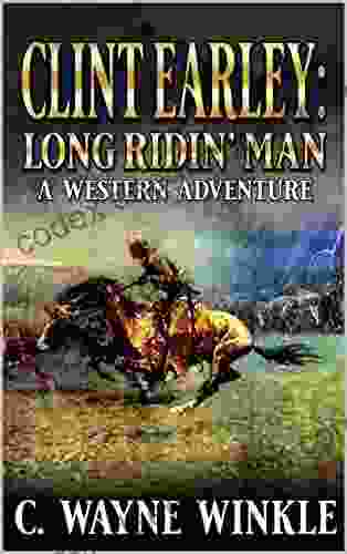 Clint Earley: Long Ridin Man : A Western Adventure Novel (A Clint Earley Western 1)