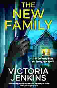 The New Family: A Completely Gripping And Addictive Psychological Thriller With A Jaw Dropping Twist
