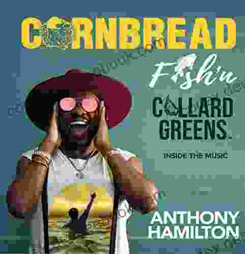 Cornbread Fish N Collard Greens: Inside The Music (Anthony Hamilton)
