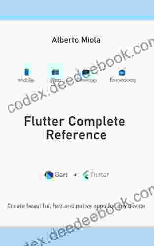 Flutter Complete Reference: Create Beautiful Fast And Native Apps For Any Device