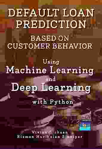 DEFAULT LOAN PREDICTION BASED ON CUSTOMER BEHAVIOR Using Machine Learning And Deep Learning With Python