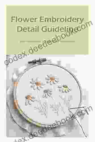 Flower Embroidery Detail Guideline: Detail Instructions To Make Flower Embroidered