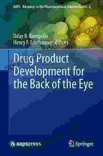 Drug Product Development For The Back Of The Eye (AAPS Advances In The Pharmaceutical Sciences 2)