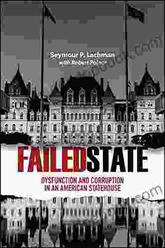 Failed State: Dysfunction And Corruption In An American Statehouse (Excelsior Editions)