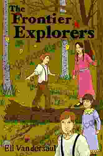 The Frontier Explorers Eli Vandersaul