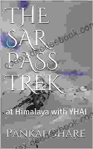 THE SAR PASS TREK: At Himalaya With YHAI
