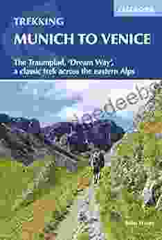 Trekking Munich To Venice: The Traumpfad Dream Way A Classic Trek Across The Eastern Alps (International Trekking)
