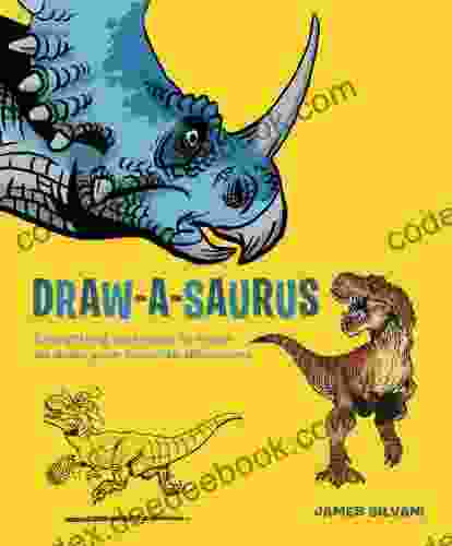 Draw A Saurus: Everything You Need To Know To Draw Your Favorite Dinosaurs
