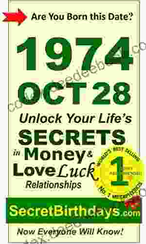 Born 1974 Oct 28? Your Birthday Secrets To Money Love Relationships Luck: Fortune Telling Self Help: Numerology Horoscope Astrology Zodiac Destiny Science Metaphysics (19741028)