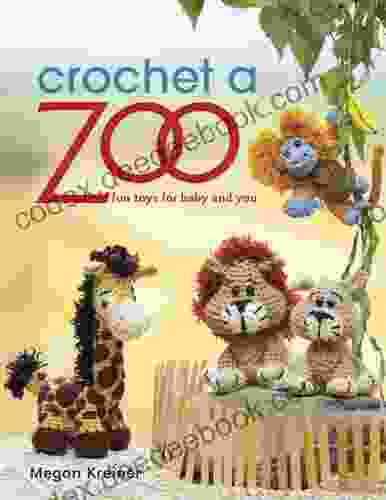 Crochet A Zoo: Fun Toys For Baby And You