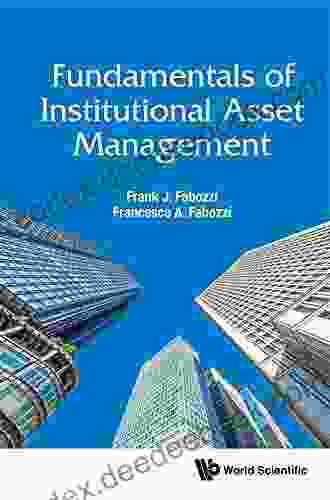 Fundamentals Of Institutional Asset Management (World Scientific Finance 0)