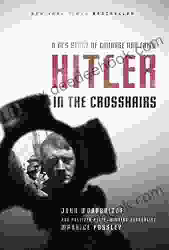 Hitler In The Crosshairs: A GI S Story Of Courage And Faith