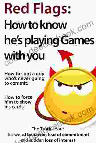 Red Flags: How To Know He S Playing Games With You