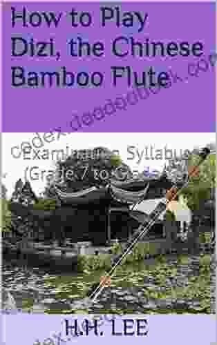 How To Play Dizi The Chinese Bamboo Flute: Examination Syllabus (Grade 7 To Grade 10)
