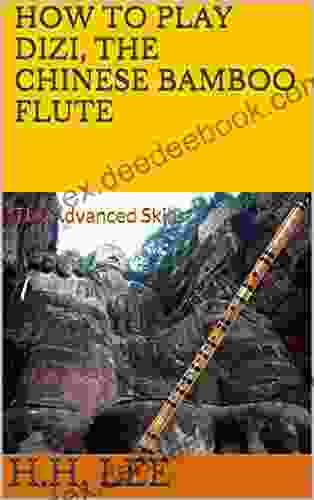 How To Play Dizi The Chinese Bamboo Flute: The Advanced Skills
