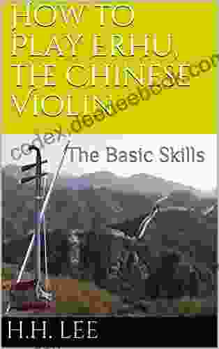 How To Play Erhu The Chinese Violin: The Basic Skills