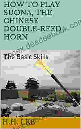 How To Play Suona The Chinese Double Reed Horn: The Basic Skills