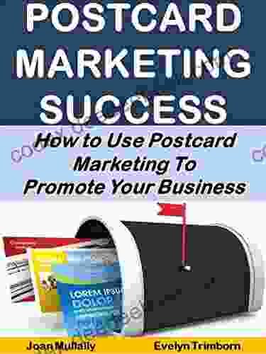 Postcard Marketing Success: How To Use Postcard Marketing To Promote Your Business (Business Basics For Beginners 2)