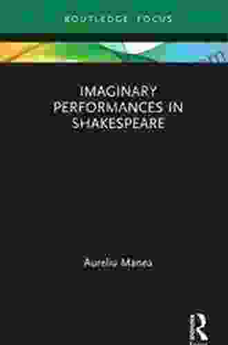 Imaginary Performances In Shakespeare (Routledge Focus)
