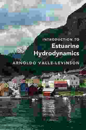 Introduction To Estuarine Hydrodynamics Arnoldo Valle Levinson
