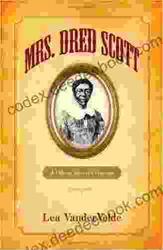 Mrs Dred Scott: A Life On Slavery S Frontier