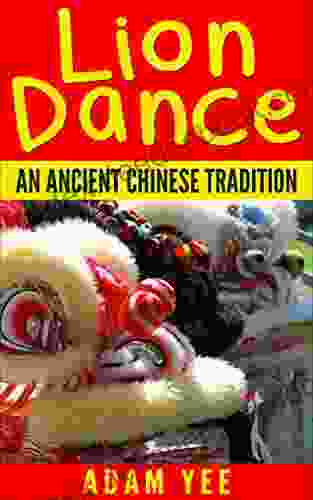 Lion Dance: An Ancient Chinese Tradition