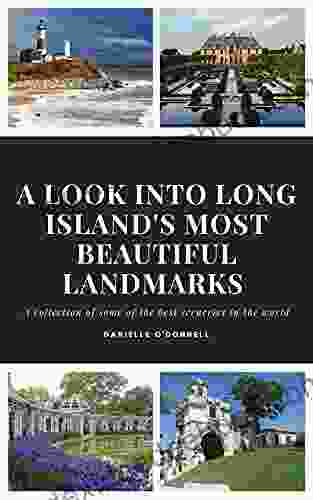 A Look Into Long Island S Most Beautiful Landmarks: A Collection Of Some Of The Best Sceneries In The World