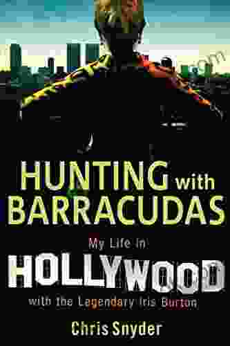 Hunting With Barracudas: My Life In Hollywood With The Legendary Iris Burton