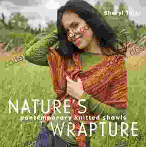 Nature S Wrapture: Contemporary Knitted Shawls