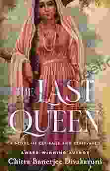 The Last Queen: A Novel Of Courage And Resistance
